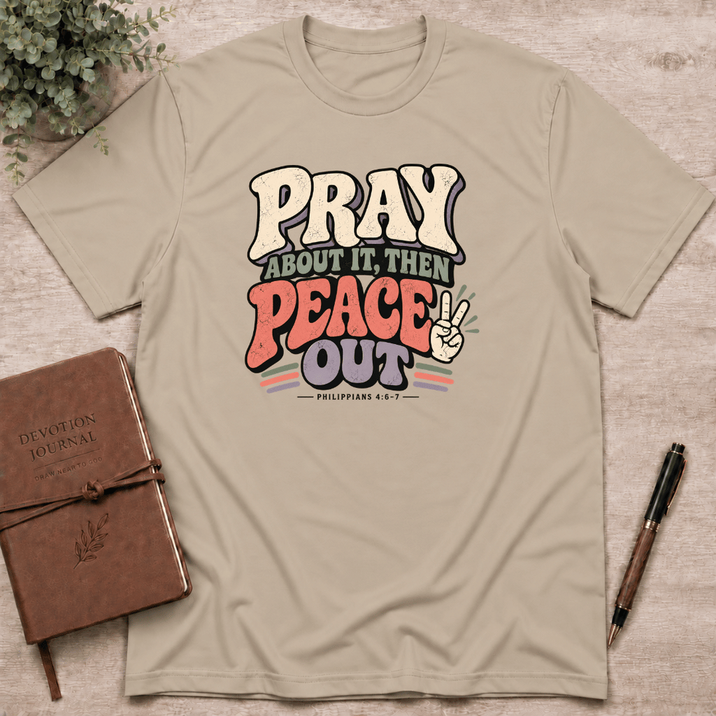 Pray, then peace out T-Shirt