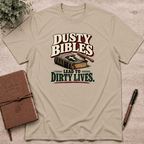 Dusty bibles lead to dirty lives T-Shirt