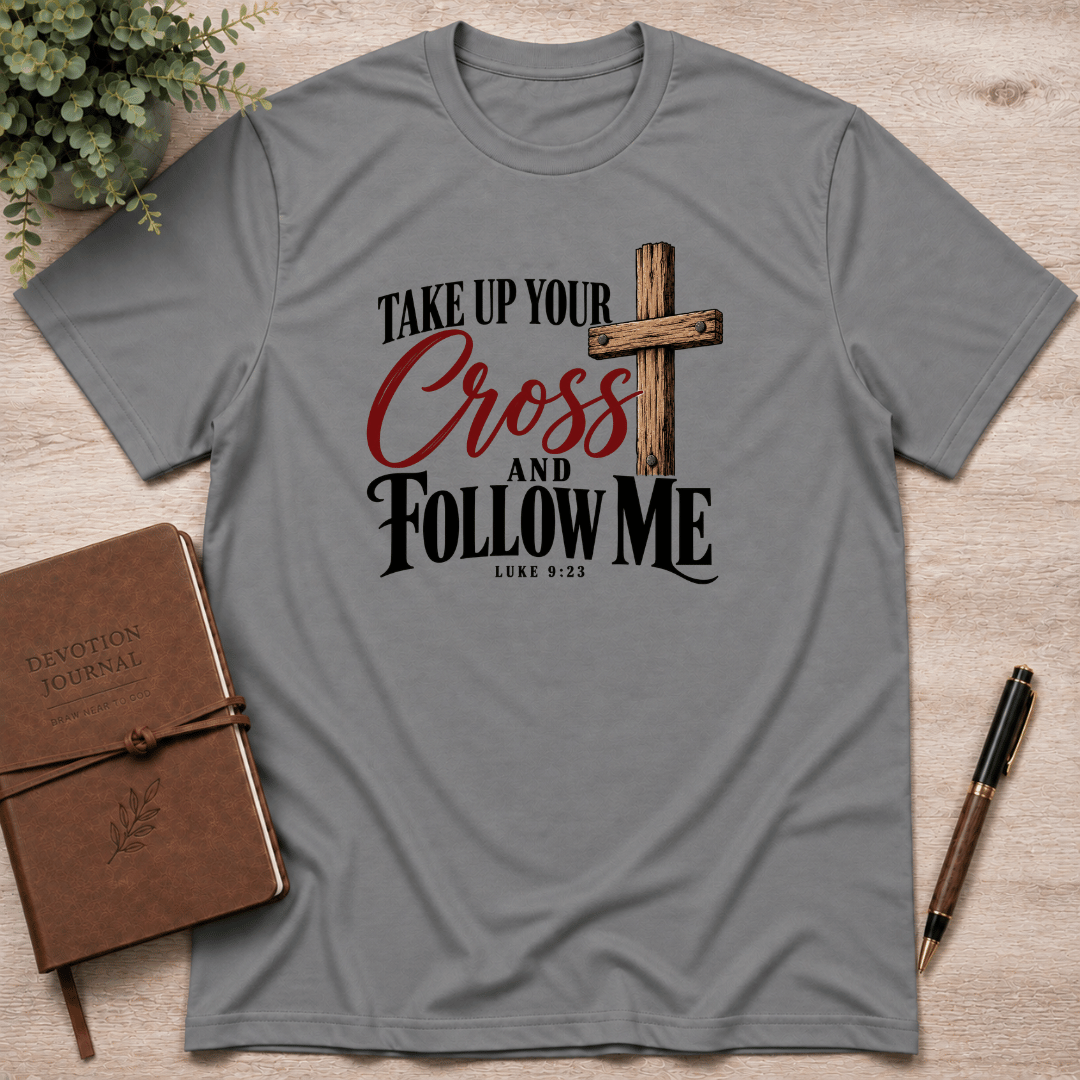 Take up your cross T-Shirt