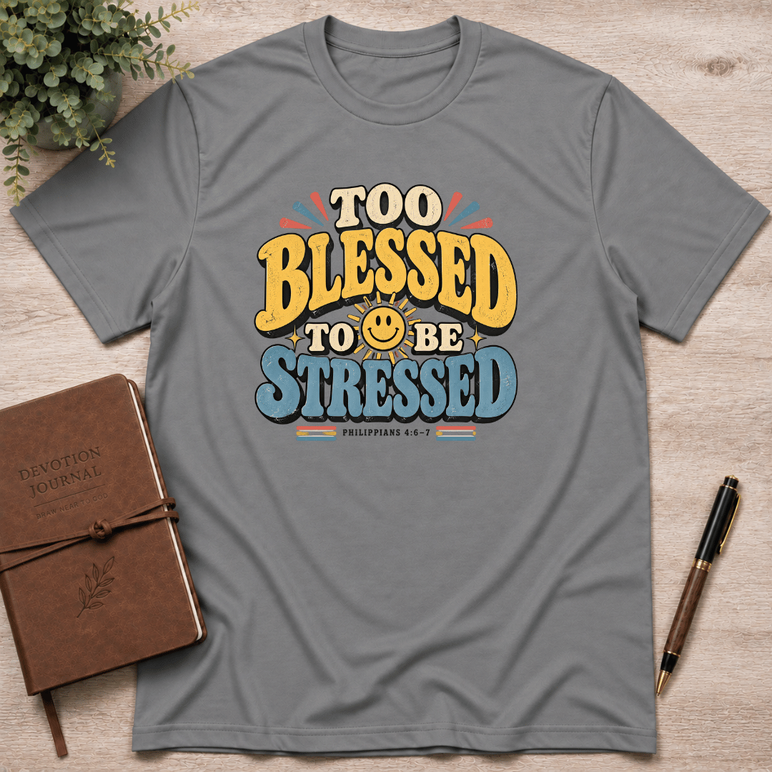 Too blessed to be stressed T-Shirt