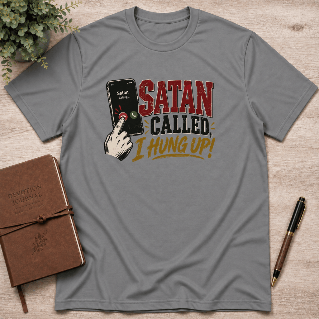 Satan called, I hung up T-Shirt