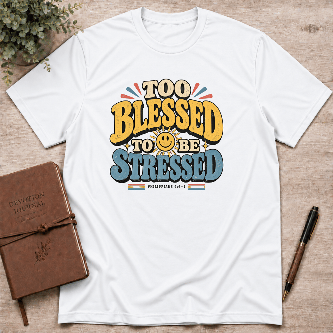 Too blessed to be stressed T-Shirt