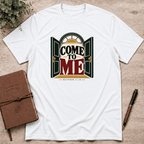 Come to Me T-Shirt