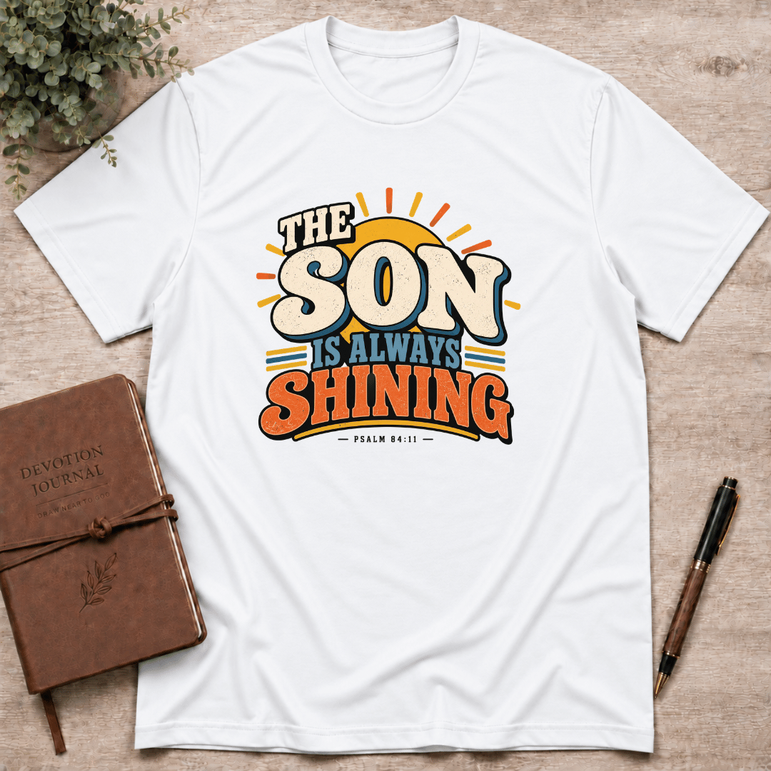 The Son is always shining T-Shirt