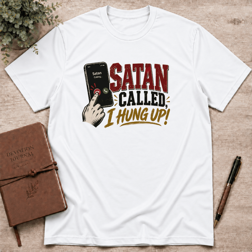 Satan called, I hung up T-Shirt