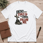 Deny yourself and follow Me T-Shirt