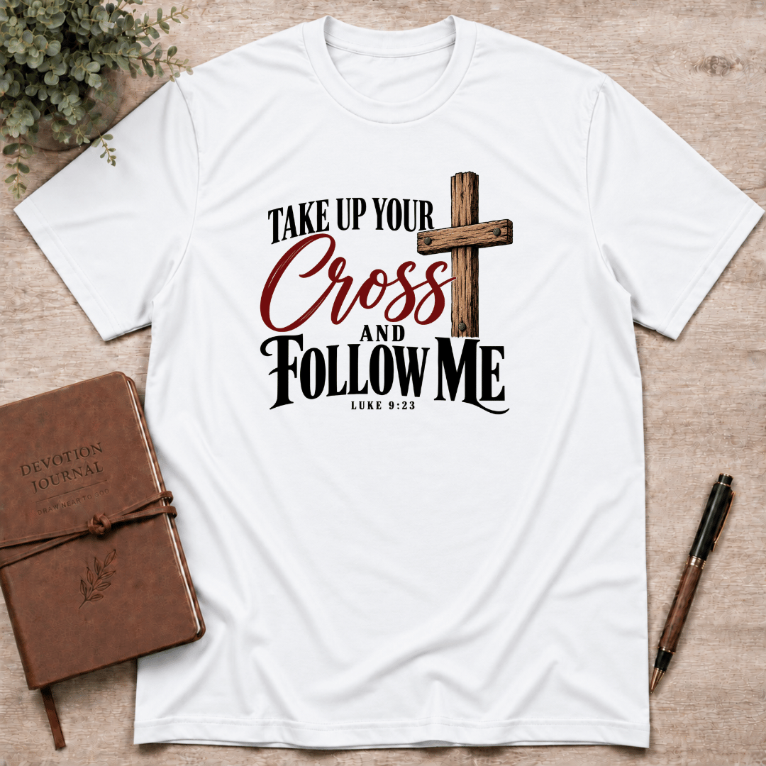 Take up your cross T-Shirt