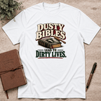Dusty bibles lead to dirty lives T-Shirt