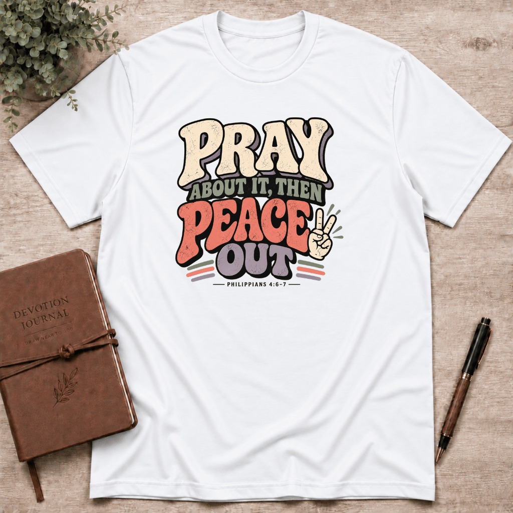 Pray, then peace out T-Shirt