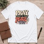Pray, then peace out T-Shirt
